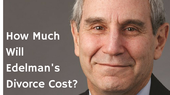 How Much Will The Divorce Cost Richard Edelman?