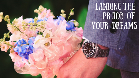 How to Land the PR Job of Your Dreams