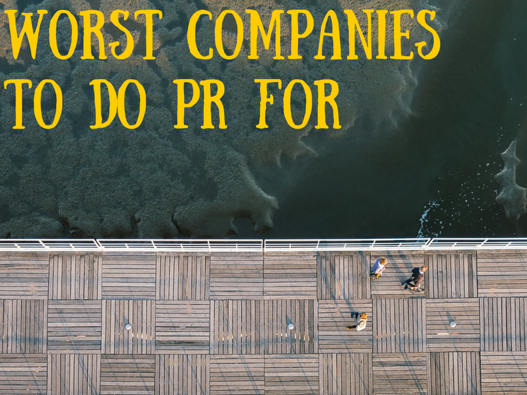 Worst Companies to do PR For