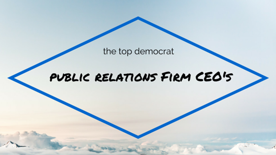 Top Democrat Public Relations Firm CEO's
