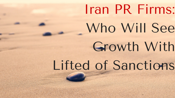 Iran Public Relations Firms: Who Will See Growth With Lifting of Sanctions
