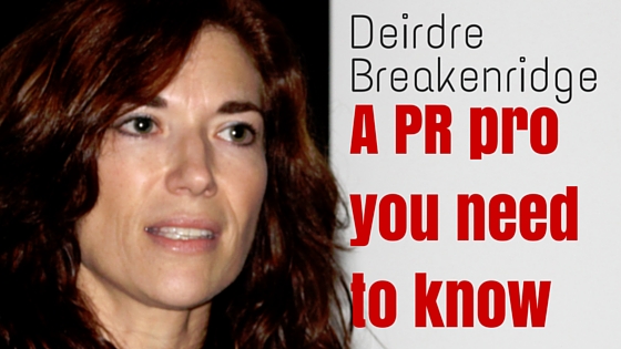 5 reasons Deirdre Breakenridge is a PR pro you need to know